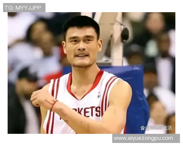 姚明迪迪携手共创篮球新篇章引领中国体育走向世界舞台